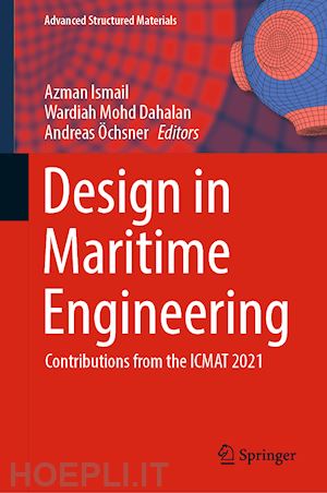 ismail azman (curatore); dahalan wardiah mohd (curatore); Öchsner andreas (curatore) - design in maritime engineering