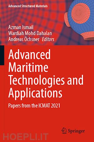 ismail azman (curatore); dahalan wardiah mohd (curatore); Öchsner andreas (curatore) - advanced maritime technologies and applications