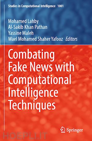 lahby mohamed (curatore); pathan al-sakib khan (curatore); maleh yassine (curatore); yafooz wael mohamed shaher (curatore) - combating fake news with computational intelligence techniques