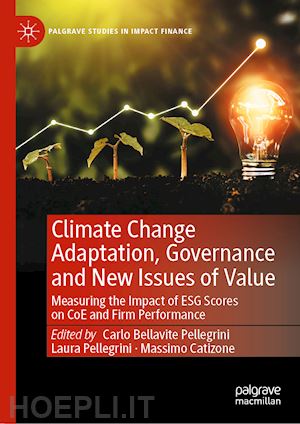bellavite pellegrini carlo (curatore); pellegrini laura (curatore); catizone massimo (curatore) - climate change adaptation, governance and new issues of value