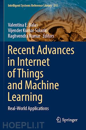 balas valentina e. (curatore); solanki vijender kumar (curatore); kumar raghvendra (curatore) - recent advances in internet of things and machine learning