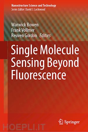bowen warwick (curatore); vollmer frank (curatore); gordon reuven (curatore) - single molecule sensing beyond fluorescence