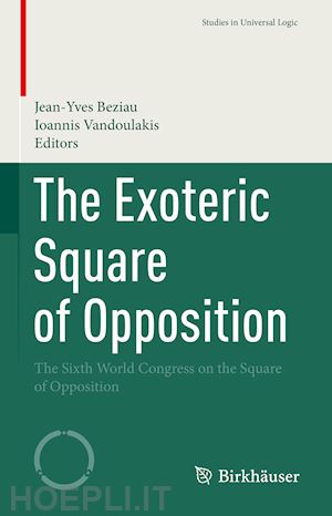 beziau jean-yves (curatore); vandoulakis ioannis (curatore) - the exoteric square of opposition