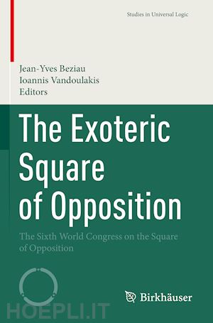 beziau jean-yves (curatore); vandoulakis ioannis (curatore) - the exoteric square of opposition