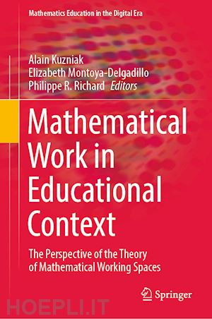 kuzniak alain (curatore); montoya-delgadillo elizabeth (curatore); richard philippe r. (curatore) - mathematical work in educational context