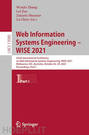 zhang wenjie (curatore); zou lei (curatore); maamar zakaria (curatore); chen lu (curatore) - web information systems engineering – wise 2021