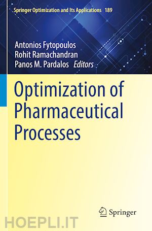 fytopoulos antonios (curatore); ramachandran rohit (curatore); pardalos panos m. (curatore) - optimization of pharmaceutical processes