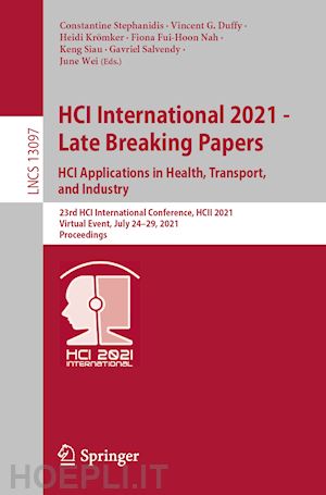 stephanidis constantine (curatore); duffy vincent g. (curatore); krömker heidi (curatore); fui-hoon nah fiona (curatore); siau keng (curatore); salvendy gavriel (curatore); wei june (curatore) - hci international 2021 - late breaking papers: hci applications in health, transport, and industry