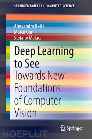 betti alessandro; gori marco; melacci stefano - deep learning to see