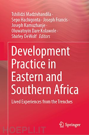 madzivhandila tshilidzi (curatore); hachigonta sepo (curatore); francis joseph (curatore); kamuzhanje joseph (curatore); kolawole oluwatoyin dare (curatore); dewolf shirley (curatore) - development practice in eastern and southern africa