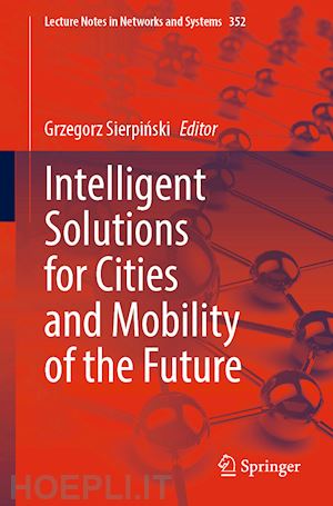 sierpinski grzegorz (curatore) - intelligent solutions for cities and mobility of the future