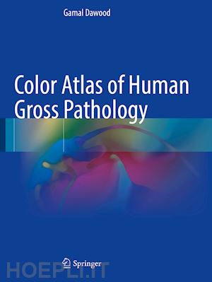 dawood gamal - color atlas of human gross pathology