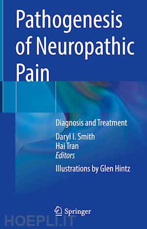 smith daryl i. (curatore); tran hai (curatore) - pathogenesis of neuropathic pain
