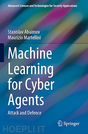 abaimov stanislav; martellini maurizio - machine learning for cyber agents