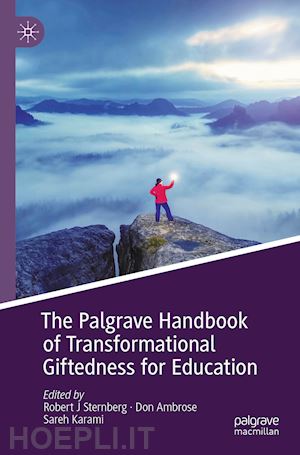 sternberg robert j (curatore); ambrose don (curatore); karami sareh (curatore) - the palgrave handbook of transformational giftedness for education