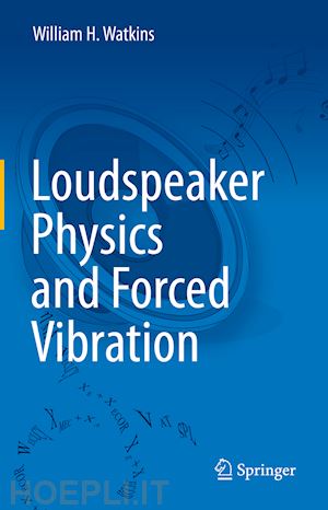 watkins william h. - loudspeaker physics and forced vibration