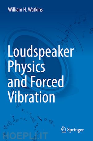 watkins william h. - loudspeaker physics and forced vibration