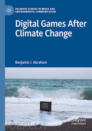 abraham benjamin j. - digital games after climate change