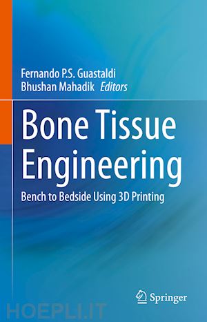guastaldi fernando p.s. (curatore); mahadik bhushan (curatore) - bone tissue engineering