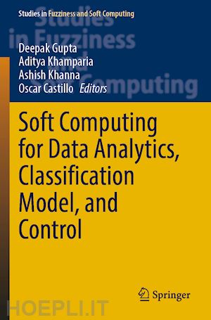 gupta deepak (curatore); khamparia aditya (curatore); khanna ashish (curatore); castillo oscar (curatore) - soft computing for data analytics, classification model, and control