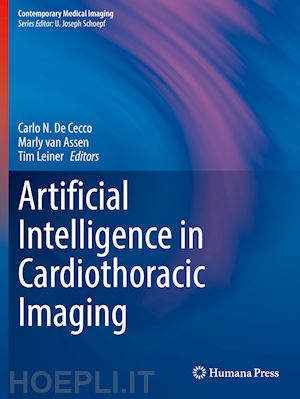 de cecco carlo n. (curatore); van assen marly (curatore); leiner tim (curatore) - artificial intelligence in cardiothoracic imaging