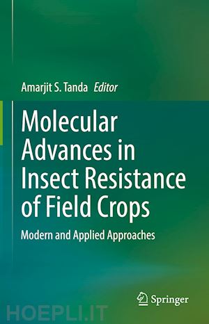 tanda amarjit s (curatore) - molecular advances in insect resistance of field crops