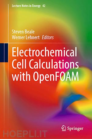 beale steven (curatore); lehnert werner (curatore) - electrochemical cell calculations with openfoam