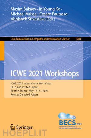 bakaev maxim (curatore); ko in-young (curatore); mrissa michael (curatore); pautasso cesare (curatore); srivastava abhishek (curatore) - icwe 2021 workshops