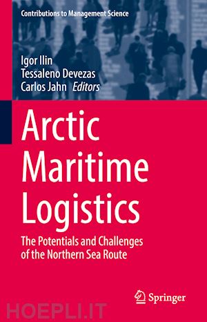 ilin igor (curatore); devezas tessaleno (curatore); jahn carlos (curatore) - arctic maritime logistics