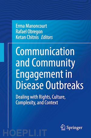 manoncourt erma (curatore); obregon rafael (curatore); chitnis ketan (curatore) - communication and community engagement in disease outbreaks