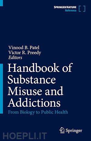 patel vinood b. (curatore); preedy victor r. (curatore) - handbook of substance misuse and addictions