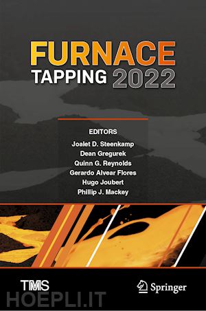 steenkamp joalet d. (curatore); gregurek dean (curatore); reynolds quinn g. (curatore); alvear flores gerardo (curatore); joubert hugo (curatore); mackey phillip j. (curatore) - furnace tapping 2022