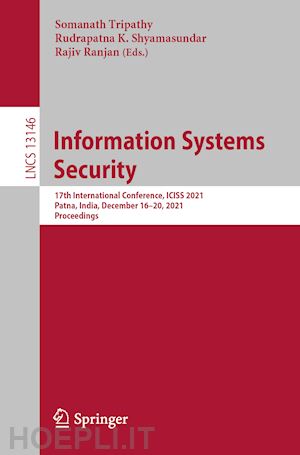 tripathy somanath (curatore); shyamasundar rudrapatna k. (curatore); ranjan rajiv (curatore) - information systems security