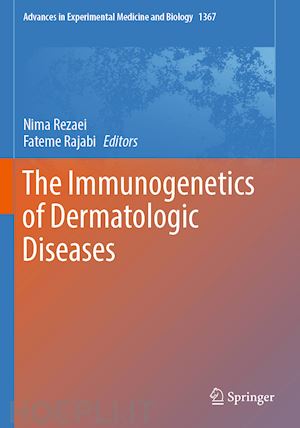 rezaei nima (curatore); rajabi fateme (curatore) - the immunogenetics of dermatologic diseases