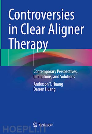huang anderson t.; huang darren - controversies in clear aligner therapy