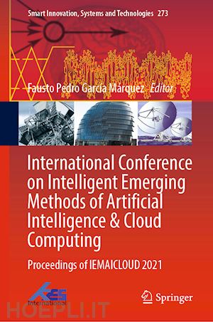 garcía márquez fausto pedro (curatore) - international conference on intelligent emerging methods of artificial intelligence & cloud computing
