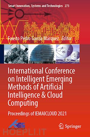 garcía márquez fausto pedro (curatore) - international conference on intelligent emerging methods of artificial intelligence & cloud computing