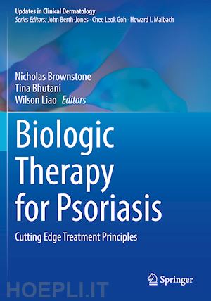 brownstone nicholas (curatore); bhutani tina (curatore); liao wilson (curatore) - biologic therapy for psoriasis