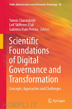 charalabidis yannis (curatore); flak leif skiftenes (curatore); viale pereira gabriela (curatore) - scientific foundations of digital governance and transformation