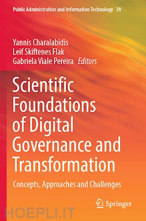 charalabidis yannis (curatore); flak leif skiftenes (curatore); viale pereira gabriela (curatore) - scientific foundations of digital governance and transformation