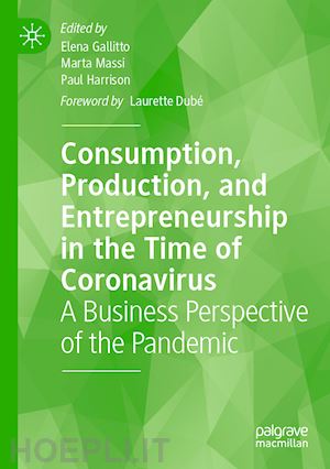 gallitto elena (curatore); massi marta (curatore); harrison paul (curatore) - consumption, production, and entrepreneurship in the time of coronavirus