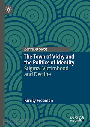 freeman kirrily - the town of vichy and the politics of identity