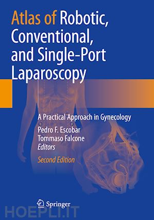 escobar pedro f. (curatore); falcone tommaso (curatore) - atlas of robotic, conventional, and single-port laparoscopy