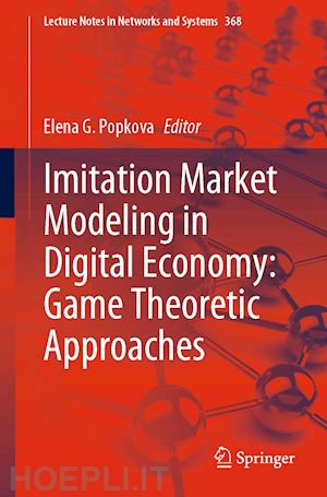 popkova elena g. (curatore) - imitation market modeling in digital economy: game theoretic approaches