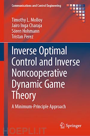 molloy timothy l.; inga charaja jairo; hohmann sören; perez tristan - inverse optimal control and inverse noncooperative dynamic game theory