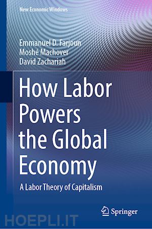 farjoun emmanuel d.; machover moshé; zachariah david - how labor powers the global economy