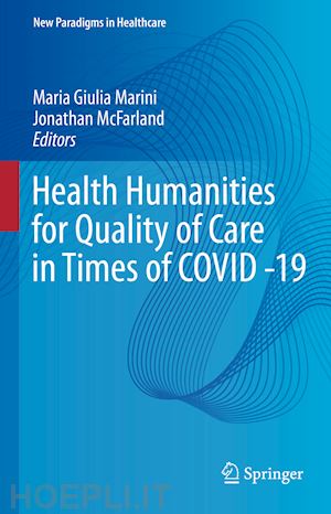 marini maria giulia (curatore); mcfarland jonathan (curatore) - health humanities for quality of care in times of covid -19