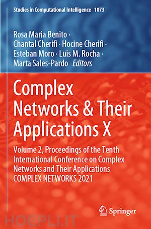 benito rosa maria (curatore); cherifi chantal (curatore); cherifi hocine (curatore); moro esteban (curatore); rocha luis m. (curatore); sales-pardo marta (curatore) - complex networks & their applications x