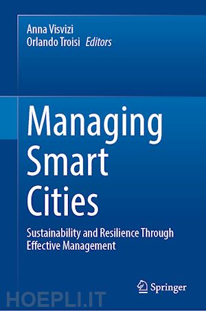 visvizi anna (curatore); troisi orlando (curatore) - managing smart cities