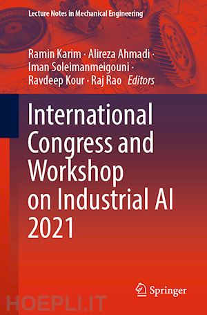 karim ramin (curatore); ahmadi alireza (curatore); soleimanmeigouni iman (curatore); kour ravdeep (curatore); rao raj (curatore) - international congress and workshop on industrial ai 2021